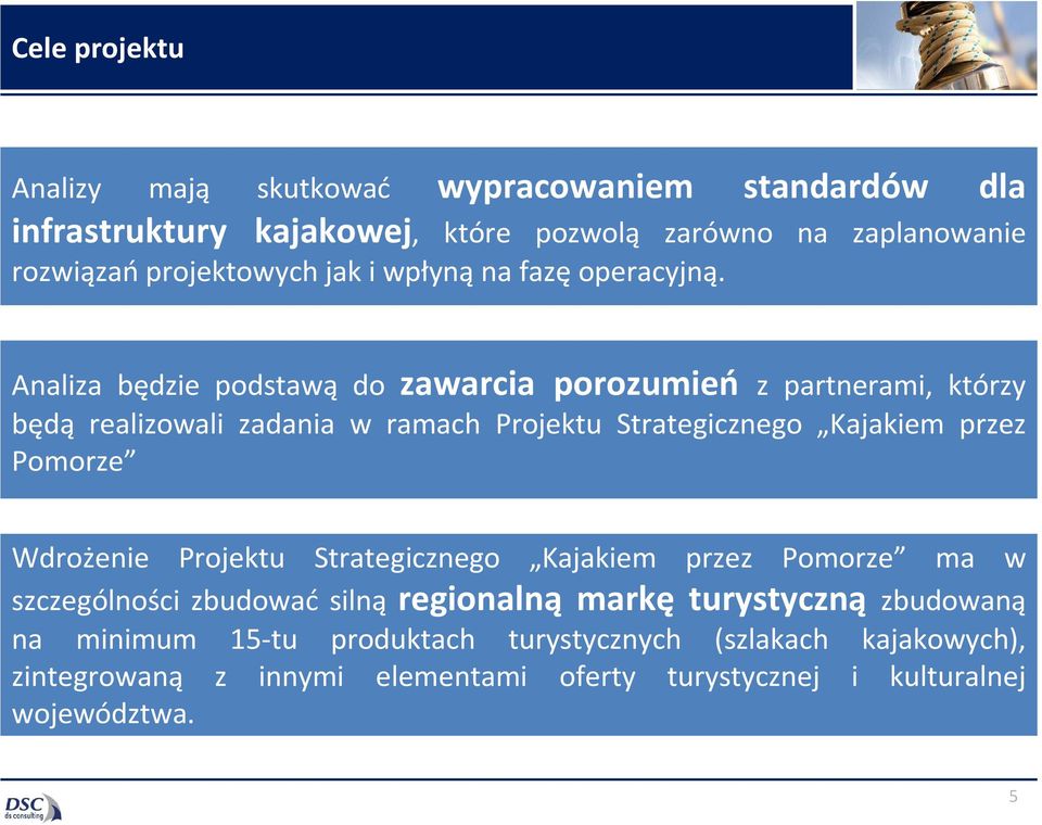 Analiza będzie podstawą do zawarcia porozumień z partnerami, którzy będą realizowali zadania w ramach Projektu Strategicznego Kajakiem przez Pomorze