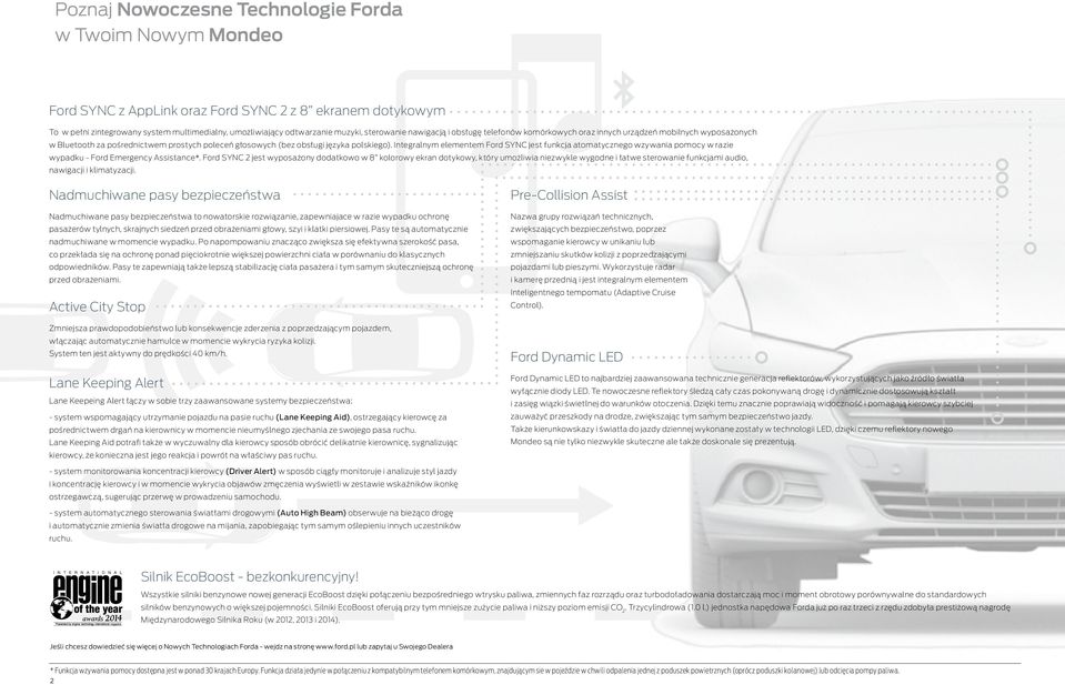 Integralnym elementem Ford SYNC jest funkcja atomatycznego wzywania pomocy w razie wypadku - Ford Emergency Assistance*.