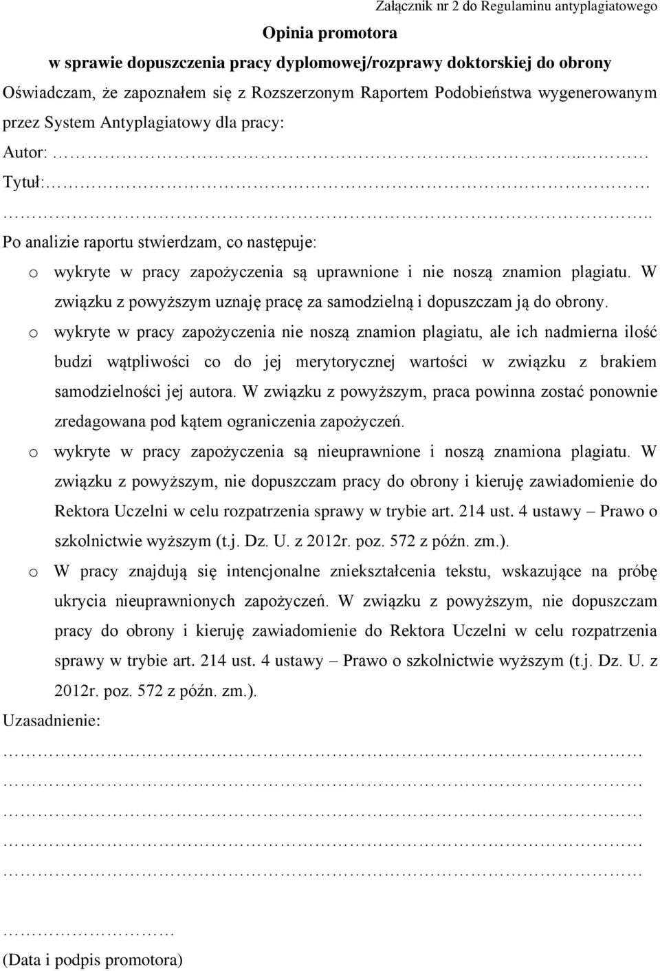 . Po analizie raportu stwierdzam, co następuje: o wykryte w pracy zapożyczenia są uprawnione i nie noszą znamion plagiatu. W związku z powyższym uznaję pracę za samodzielną i dopuszczam ją do obrony.