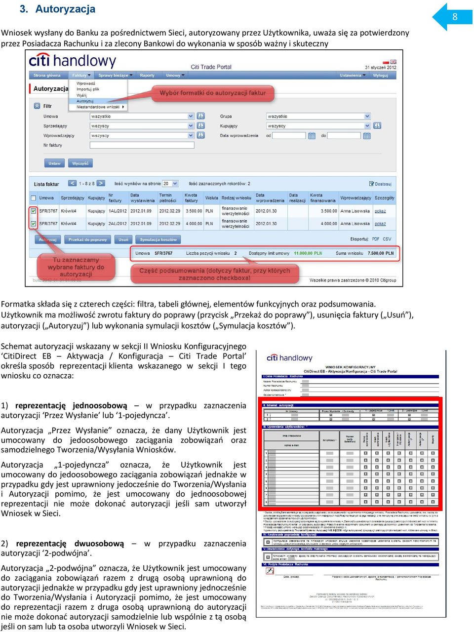 Użytkownik ma możliwość zwrotu faktury do poprawy (przycisk Przekaż do poprawy ), usunięcia faktury ( Usuń ), autoryzacji ( Autoryzuj ) lub wykonania symulacji kosztów ( Symulacja kosztów ).