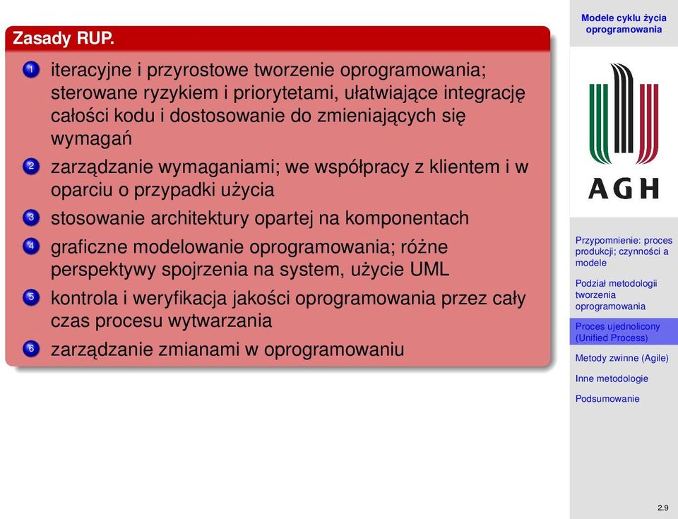 dostosowanie do zmieniajacych się wymagań 2 zarzadzanie wymaganiami; we współpracy z klientem i w oparciu o przypadki