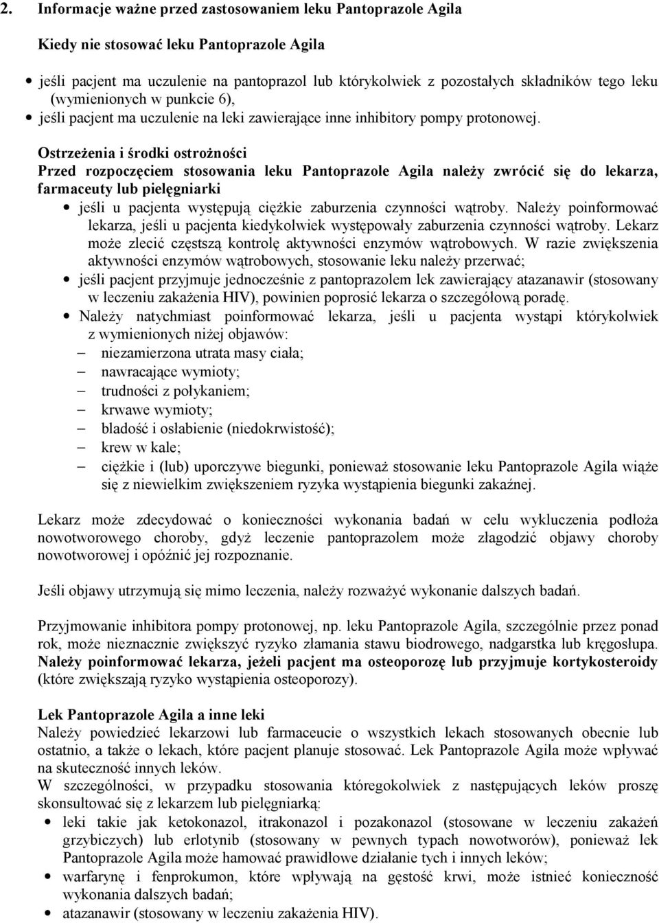 Ostrzeżenia i środki ostrożności Przed rozpoczęciem stosowania leku Pantoprazole Agila należy zwrócić się do lekarza, farmaceuty lub pielęgniarki jeśli u pacjenta występują ciężkie zaburzenia