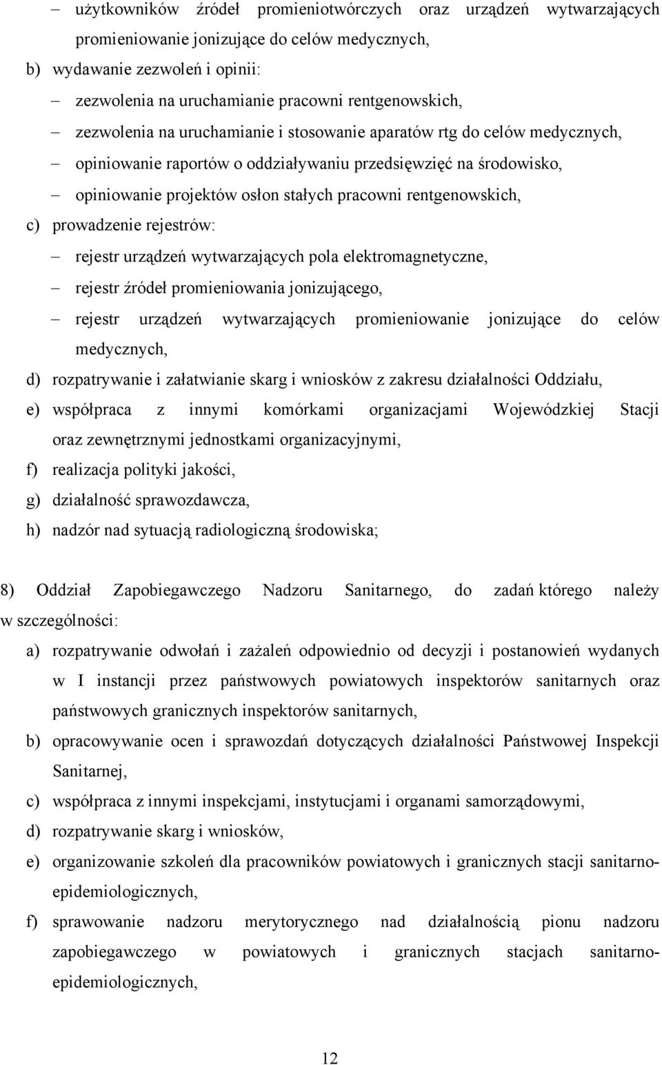 rentgenowskich, c) prowadzenie rejestrów: rejestr urządzeń wytwarzających pola elektromagnetyczne, rejestr źródeł promieniowania jonizującego, rejestr urządzeń wytwarzających promieniowanie