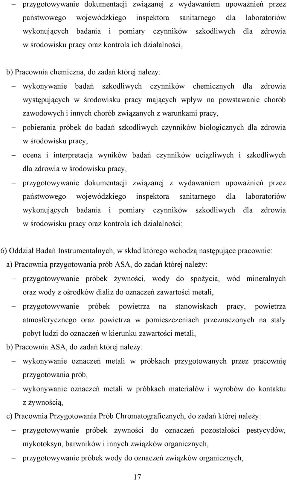 mających wpływ na powstawanie chorób zawodowych i innych chorób związanych z warunkami pracy, pobierania próbek do badań szkodliwych czynników biologicznych dla zdrowia w środowisku pracy, ocena i