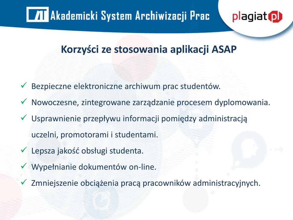 Usprawnienie przepływu informacji pomiędzy administracją uczelni, promotorami i studentami.