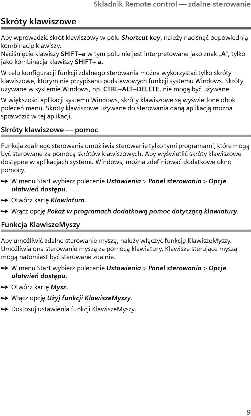 W celu konfiguracji funkcji zdalnego sterowania można wykorzystać tylko skróty klawiszowe, którym nie przypisano podstawowych funkcji systemu Windows. Skróty używane w systemie Windows, np.