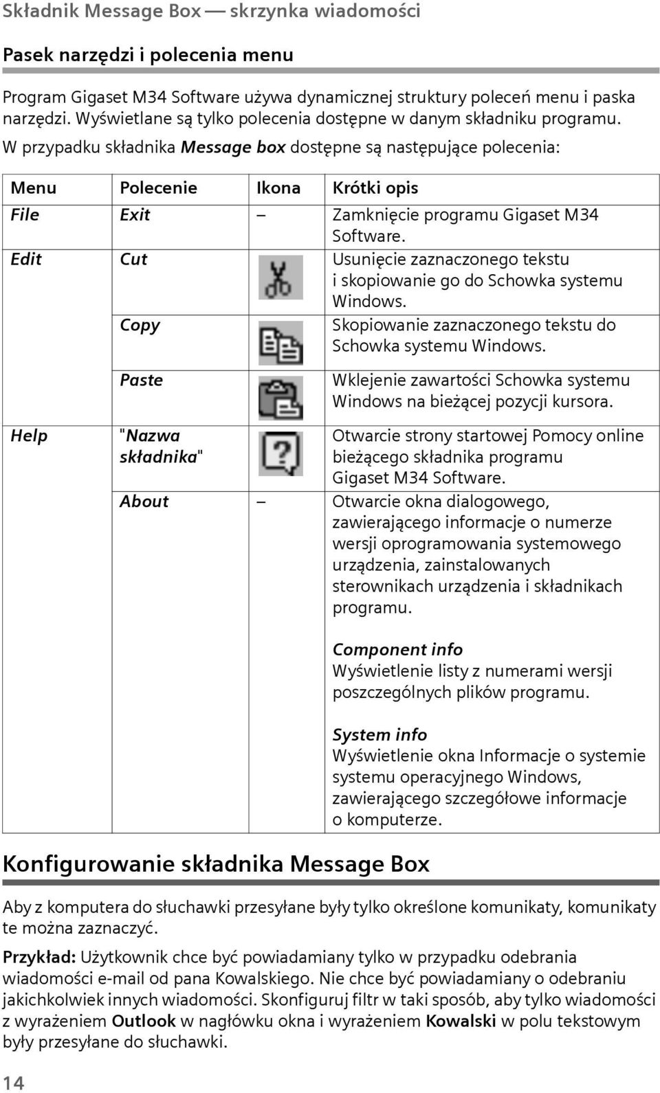 Wprzypadku składnika Message box dostępne są następujące polecenia: Menu Polecenie Ikona Krótki opis File Exit Zamknięcie programu Gigaset M34 Software.