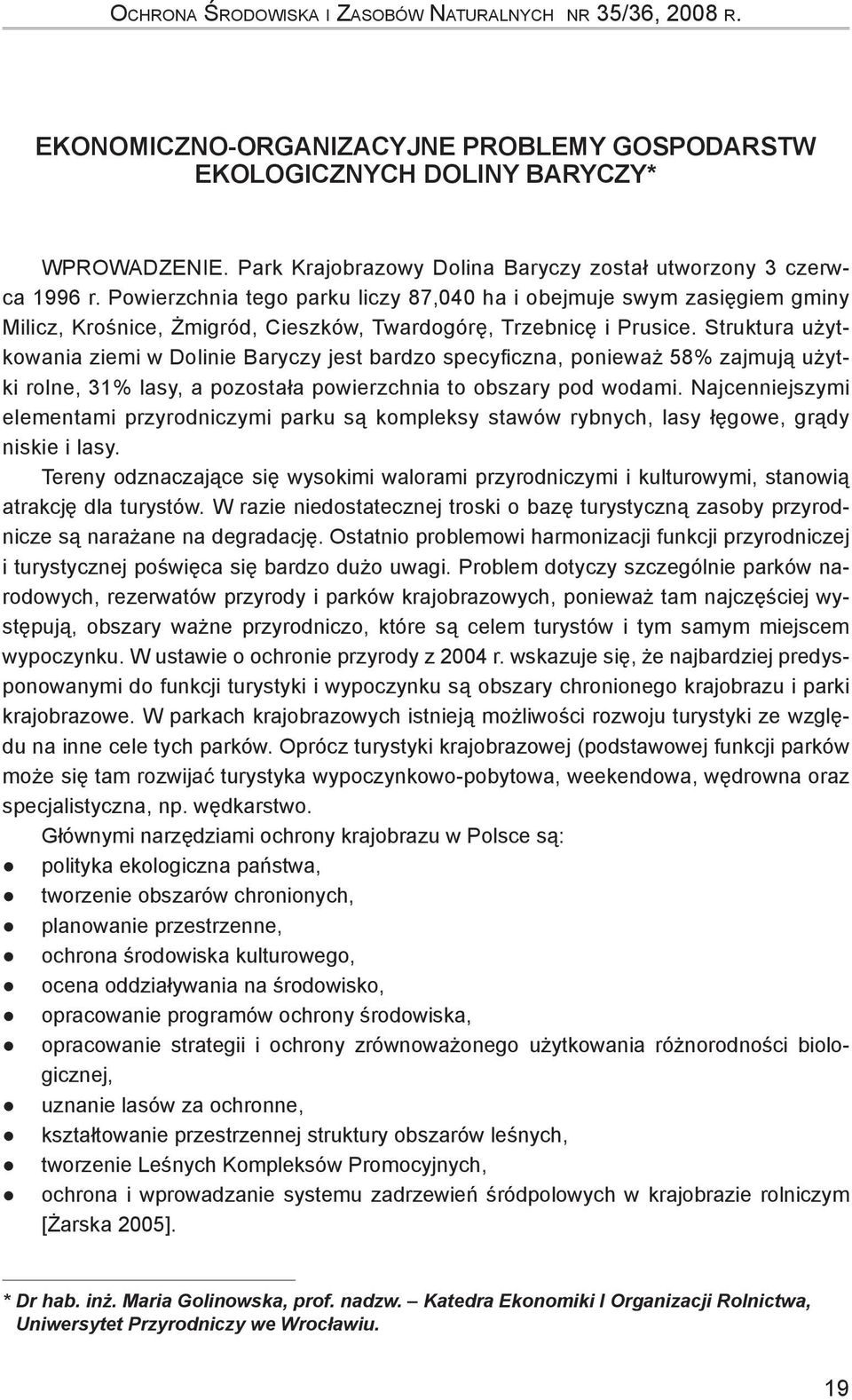 Powierzchnia tego parku liczy 87,040 ha i obejmuje swym zasięgiem gminy Milicz, Krośnice, Żmigród, Cieszków, Twardogórę, Trzebnicę i Prusice.