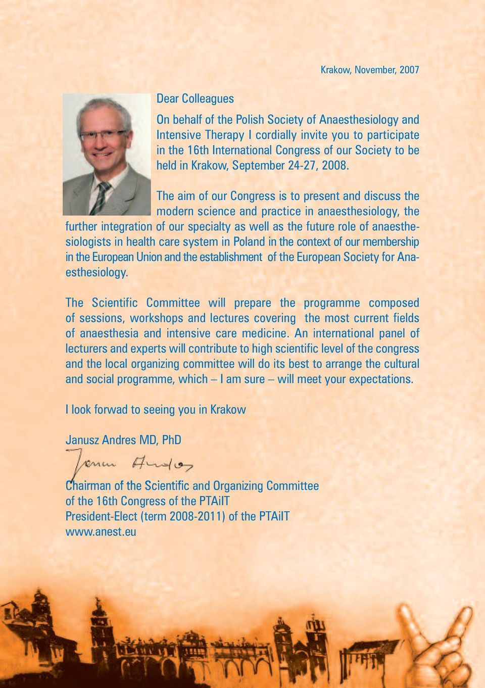 The aim of our Congress is to present and discuss the modern science and practice in anaesthesiology, the further integration of our specialty as well as the future role of anaesthesiologists in