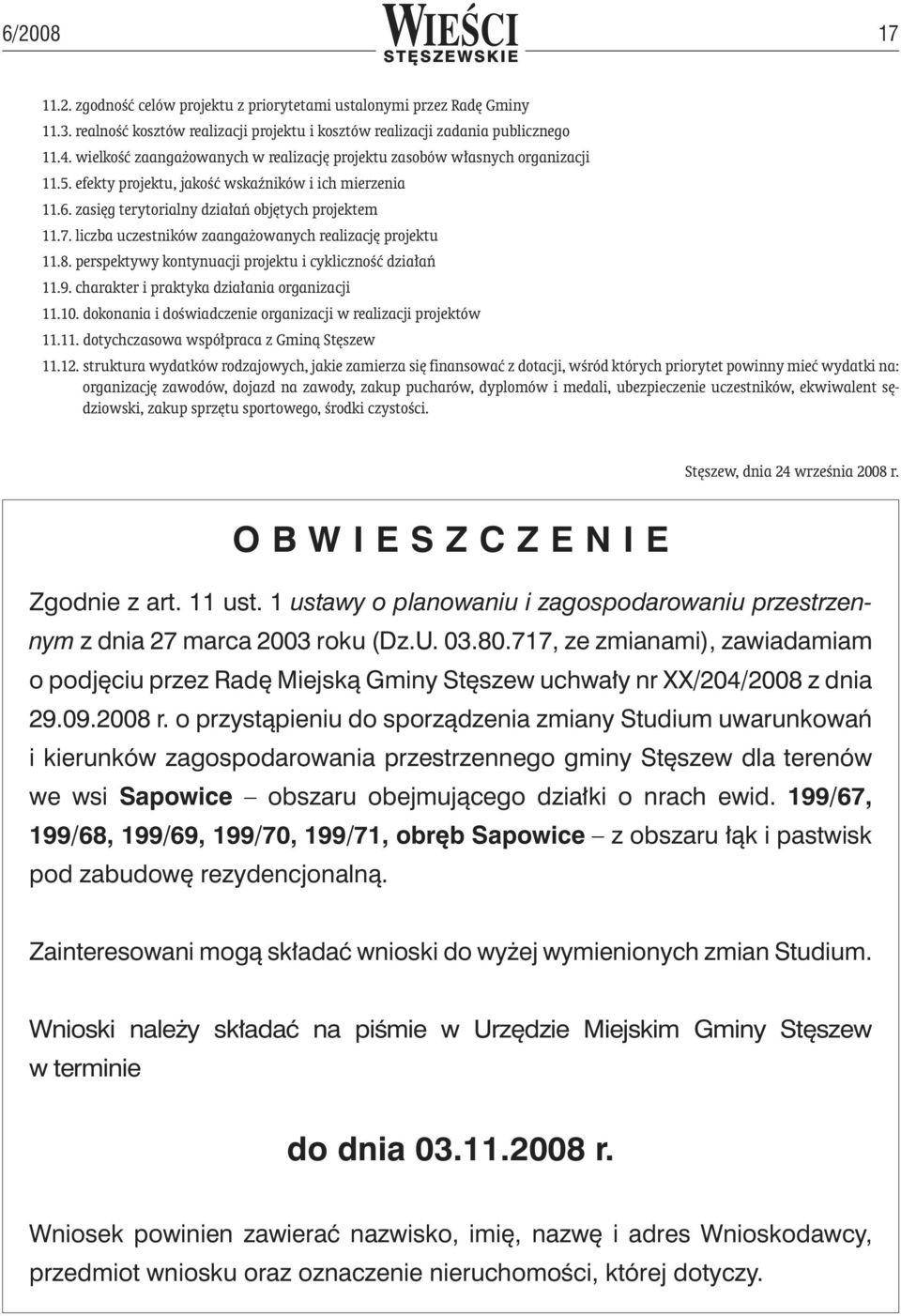 liczba uczestników zaangażowanych realizację projektu 11.8. perspektywy kontynuacji projektu i cykliczność działań 11.9. charakter i praktyka działania organizacji 11.10.