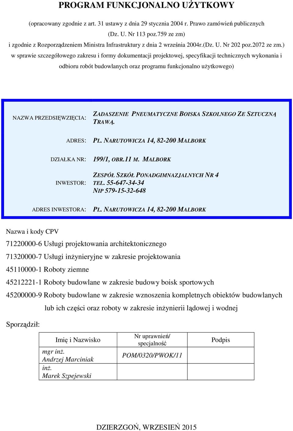 ) w sprawie szczegółowego zakresu i formy dokumentacji projektowej, specyfikacji technicznych wykonania i odbioru robót budowlanych oraz programu funkcjonalno użytkowego) NAZWA PRZEDSIĘWZIĘCIA: