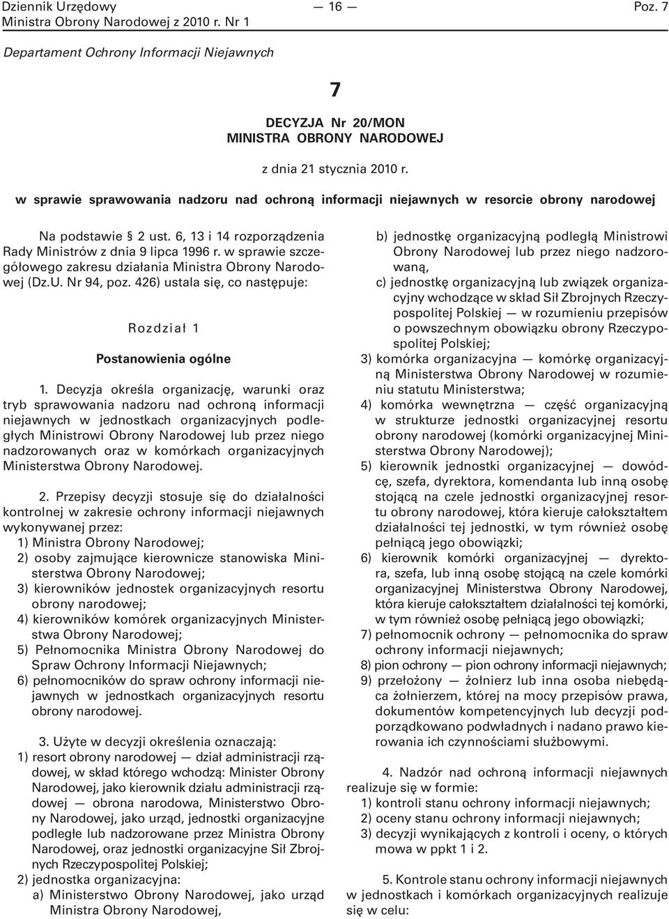 w sprawie szczegółowego zakresu działania Ministra Obrony Narodowej (Dz.U. Nr 94, poz. 426) ustala się, co następuje: Rozdział 1 Postanowienia ogólne 1.