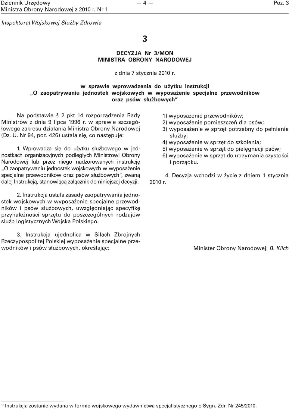 lipca 1996 r. w sprawie szczegółowego zakresu działania Ministra Obrony Narodowej (Dz. U. Nr 94, poz. 426) ustala się, co następuje: 1.