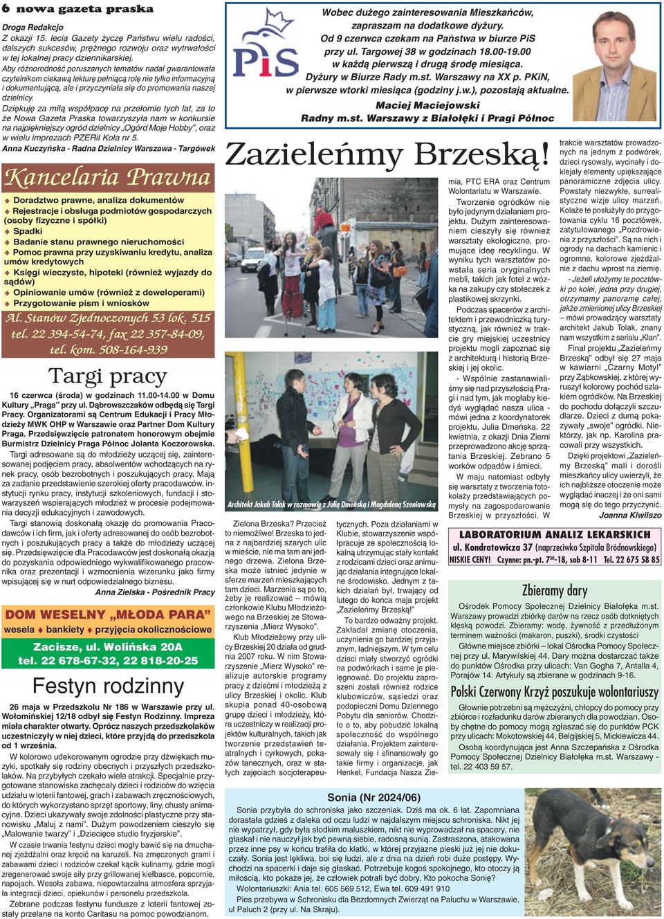 lecia Gazety yczê Pañstwu wielu radoœci, dalszych sukcesów, prê nego rozwoju oraz wytrwa³oœci w tej lokalnej pracy dziennikarskiej.