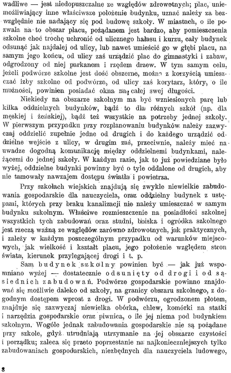 nawet umieścić go w głębi placu, na samym jego końcu, od ulicy zaś urządzić plac do gimnastyki i zabaw, odgrodzony od niej parkaniem i rzędem drzew.