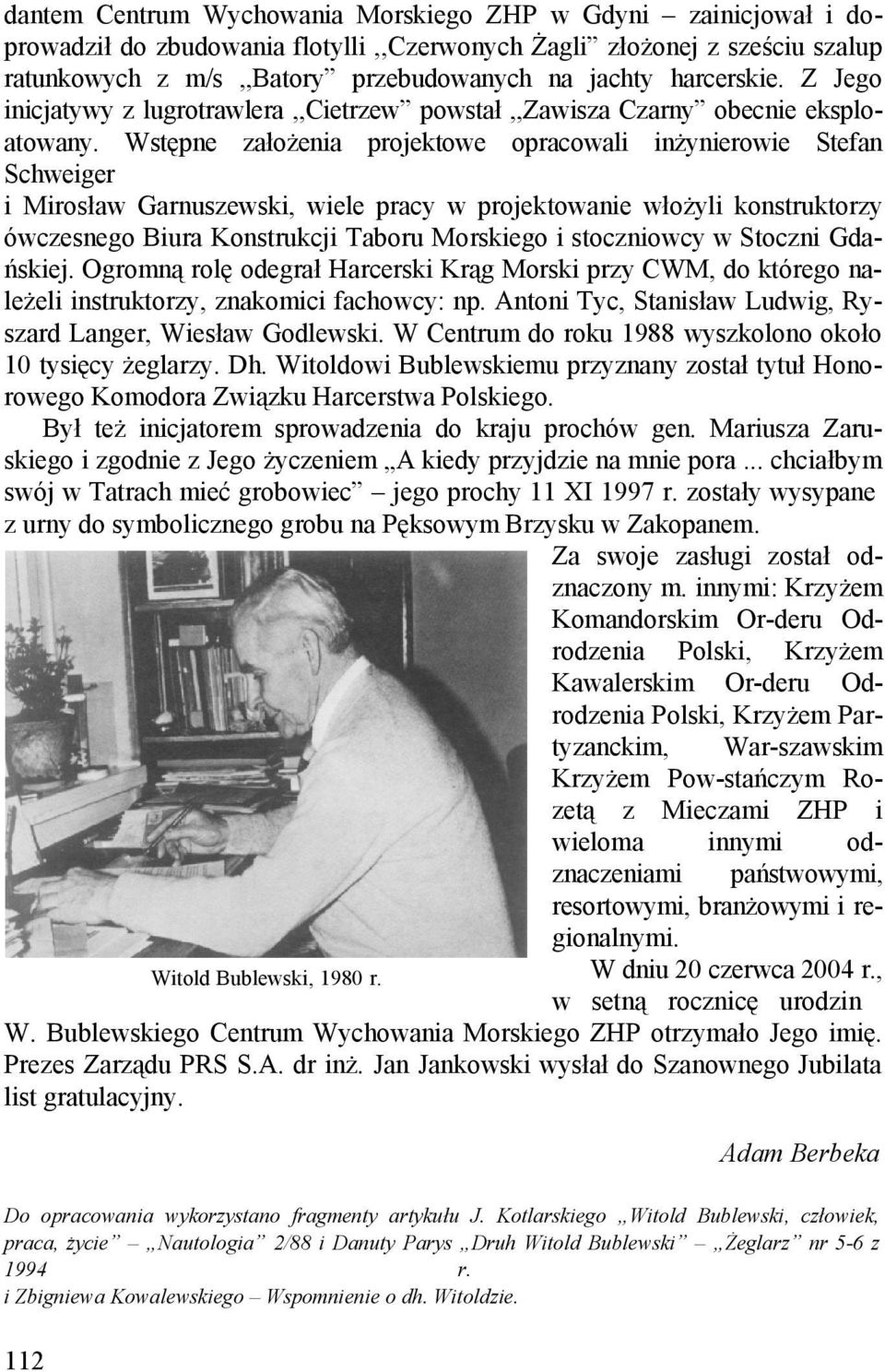 Wstępne założenia projektowe opracowali inżynierowie Stefan Schweiger i Mirosław Garnuszewski, wiele pracy w projektowanie włożyli konstruktorzy ówczesnego Biura Konstrukcji Taboru Morskiego i