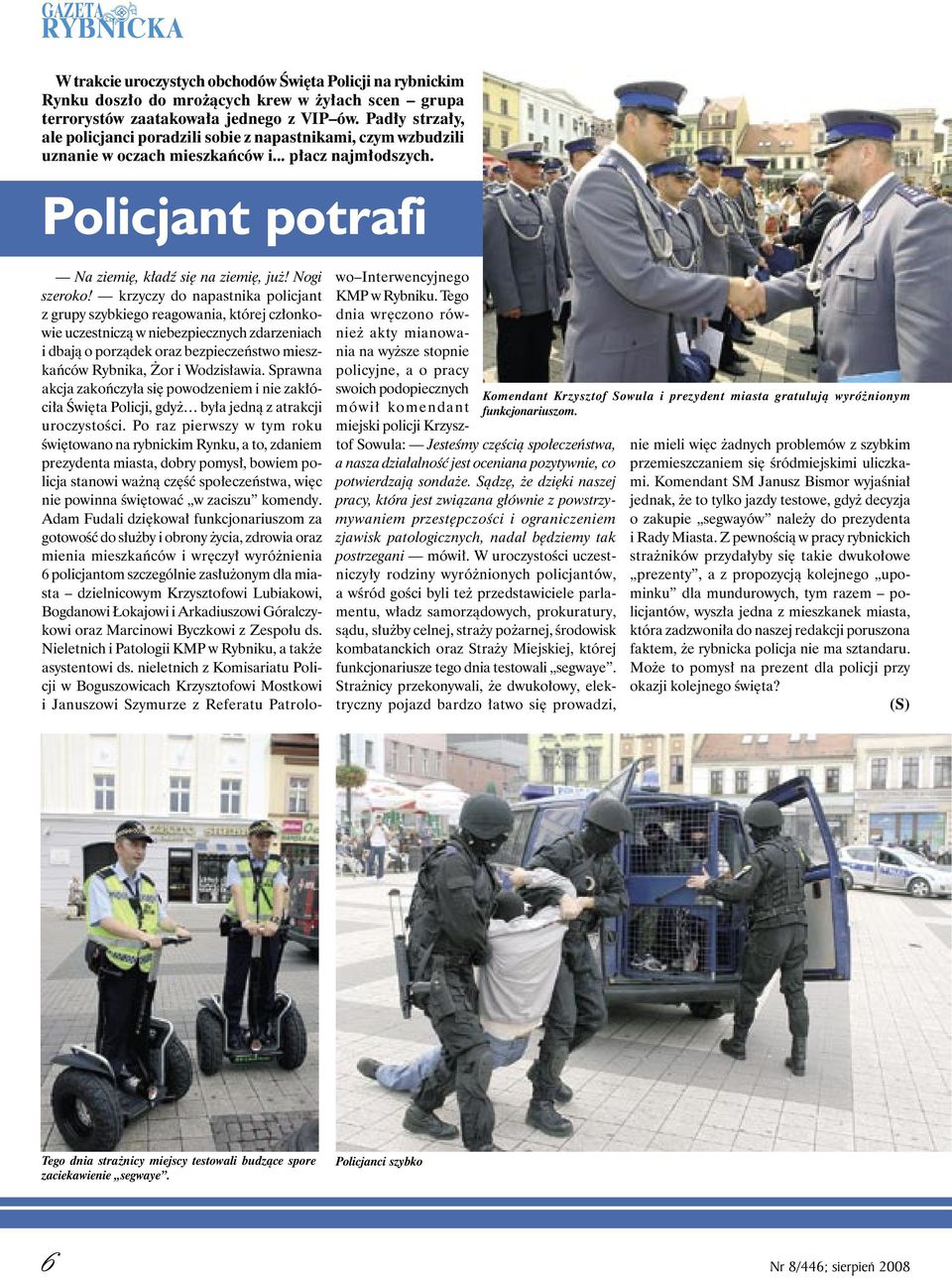 krzyczy do napastnika policjant z grupy szybkiego reagowania, której członkowie uczestniczą w niebezpiecznych zdarzeniach i dbają o porządek oraz bezpieczeństwo mieszkańców Rybnika, Żor i Wodzisławia.