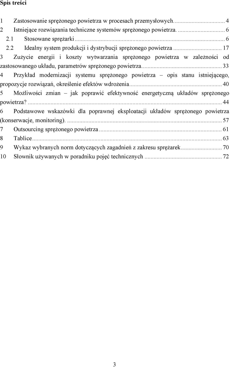 .. 17 3 Zużycie energii i koszty wytwarzania sprężonego powietrza w zależności od zastosowanego układu, parametrów sprężonego powietrza.