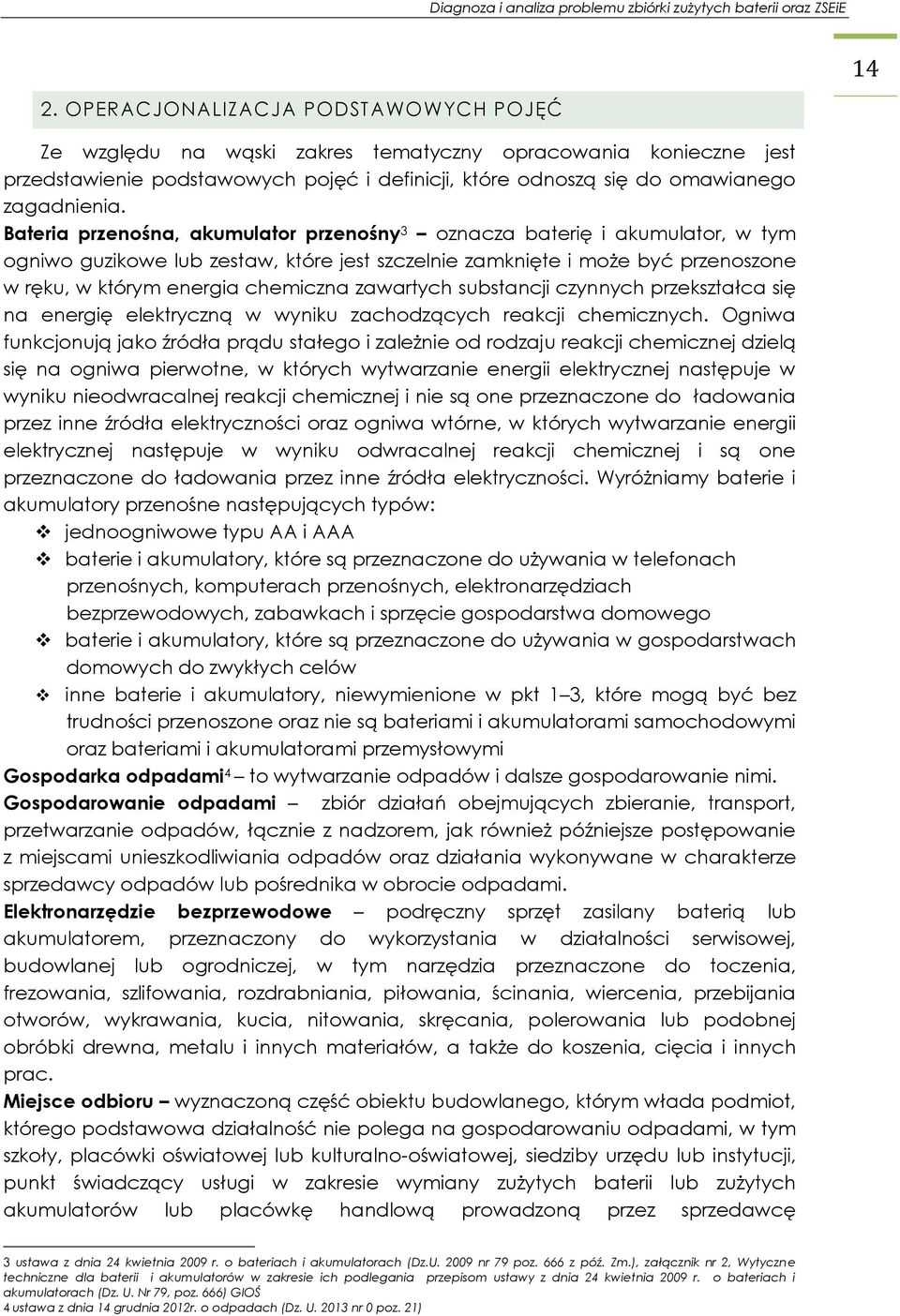 zawartych substancji czynnych przekształca się na energię elektryczną w wyniku zachodzących reakcji chemicznych.