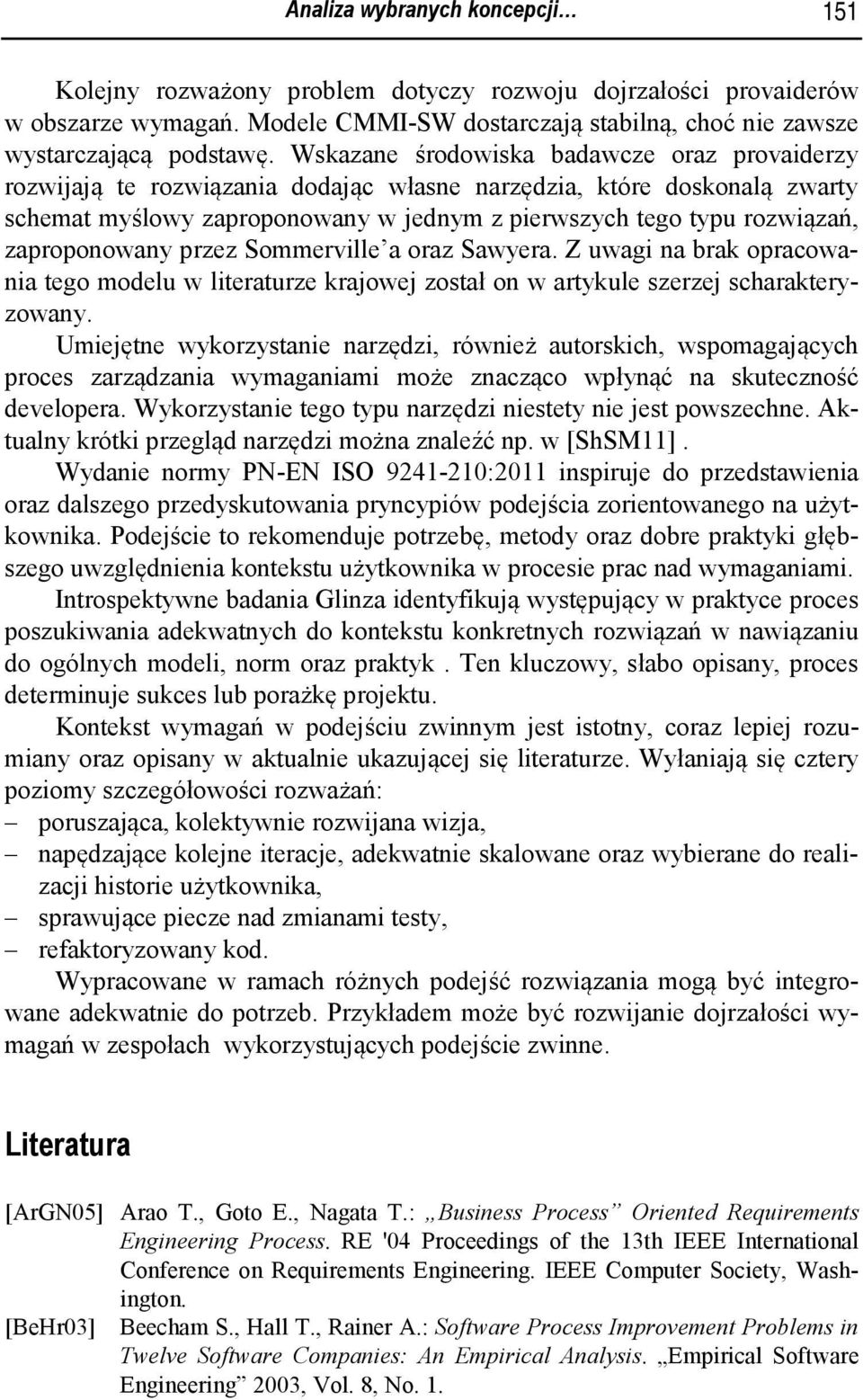 zaproponowany przez Sommerville a oraz Sawyera. Z uwagi na brak opracowania tego modelu w literaturze krajowej został on w artykule szerzej scharakteryzowany.