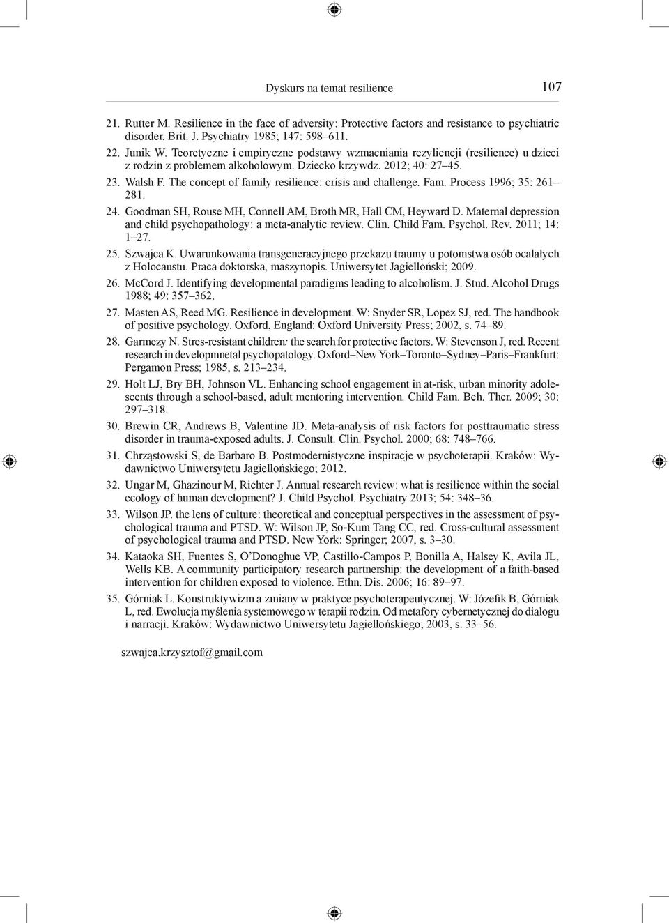 The concept of family resilience: crisis and challenge. Fam. Process 1996; 35: 261 281. 24. Goodman SH, Rouse MH, Connell AM, Broth MR, Hall CM, Heyward D.