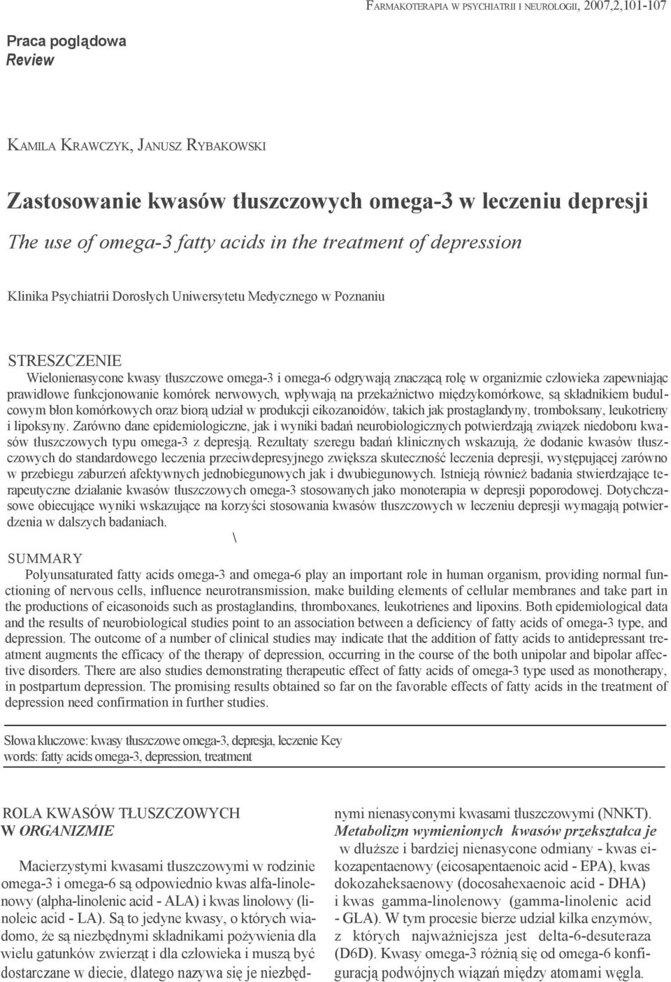 organizmie człowieka zapewniając prawidłowe funkcjonowanie komórek nerwowych, wpływają na przekaźnictwo międzykomórkowe, są składnikiem budulcowym błon komórkowych oraz biorą udział w produkcji