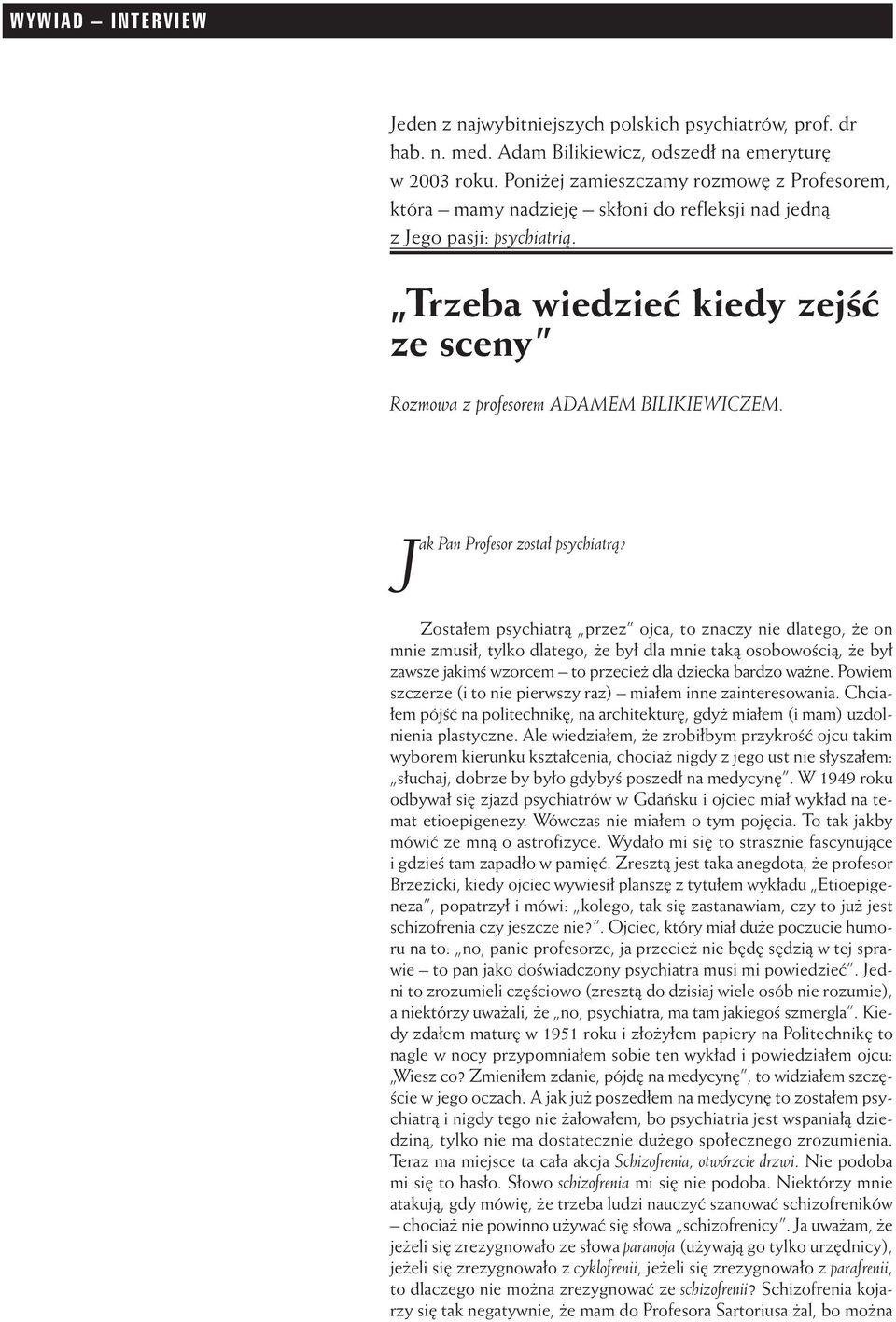 Jak Pan Profesor zosta psychiatrà?