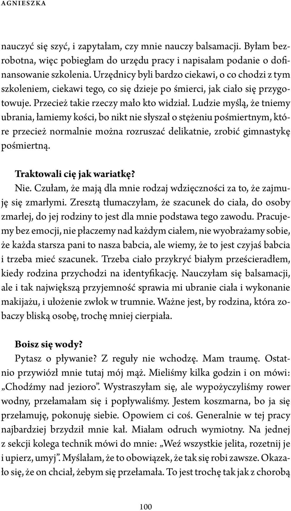 Ludzie myślą, że tniemy ubrania, łamiemy kości, bo nikt nie słyszał o stężeniu pośmiertnym, które przecież normalnie można rozruszać delikatnie, zrobić gimnastykę pośmiertną.