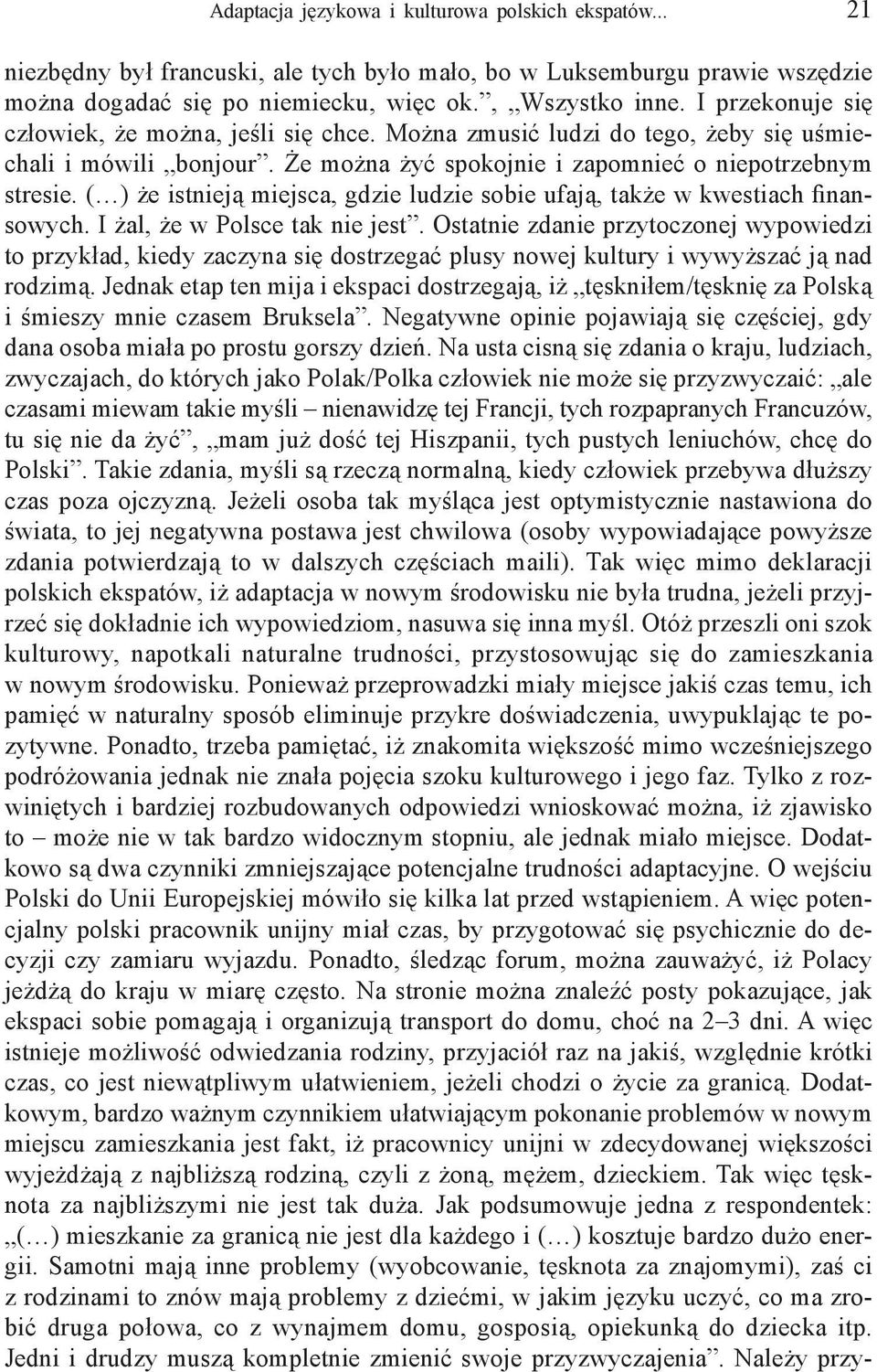 ( ) że istnieją miejsca, gdzie ludzie sobie ufają, także w kwestiach finansowych. I żal, że w Polsce tak nie jest.