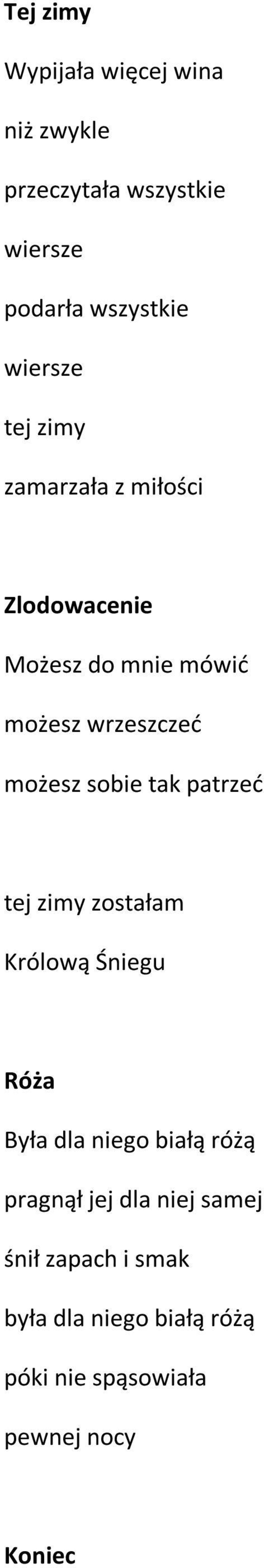 możesz sobie tak patrzeć tej zimy zostałam Królową Śniegu Róża Była dla niego białą różą