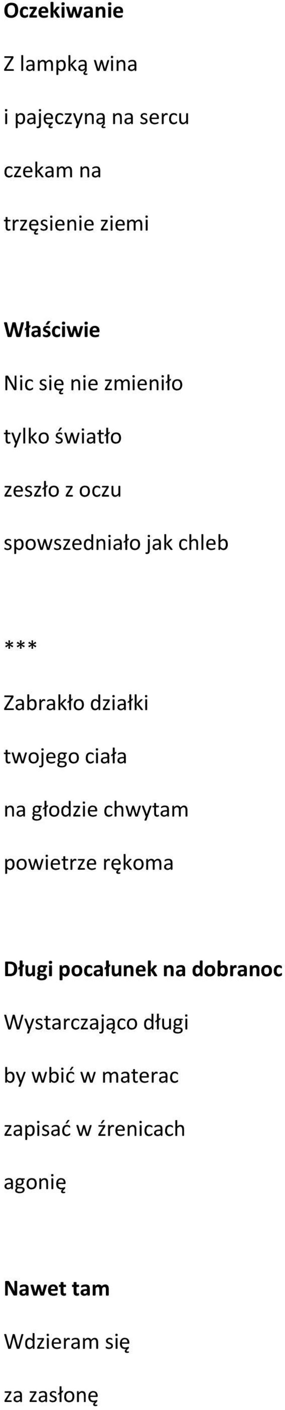 twojego ciała na głodzie chwytam powietrze rękoma Długi pocałunek na dobranoc