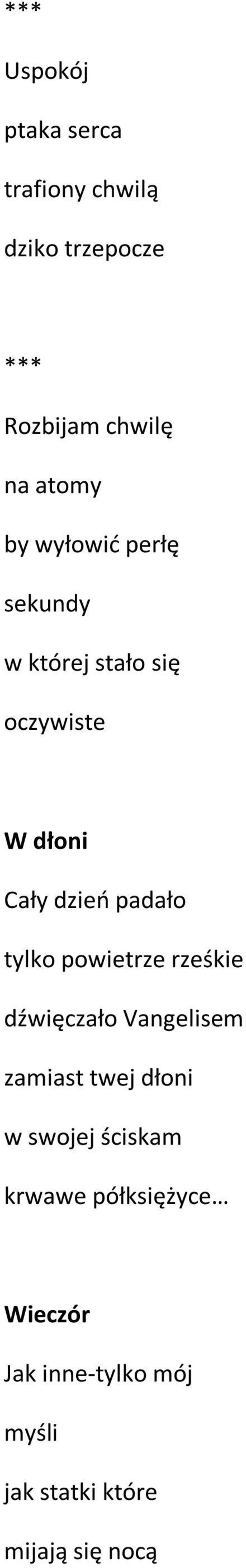 tylko powietrze rześkie dźwięczało Vangelisem zamiast twej dłoni w swojej