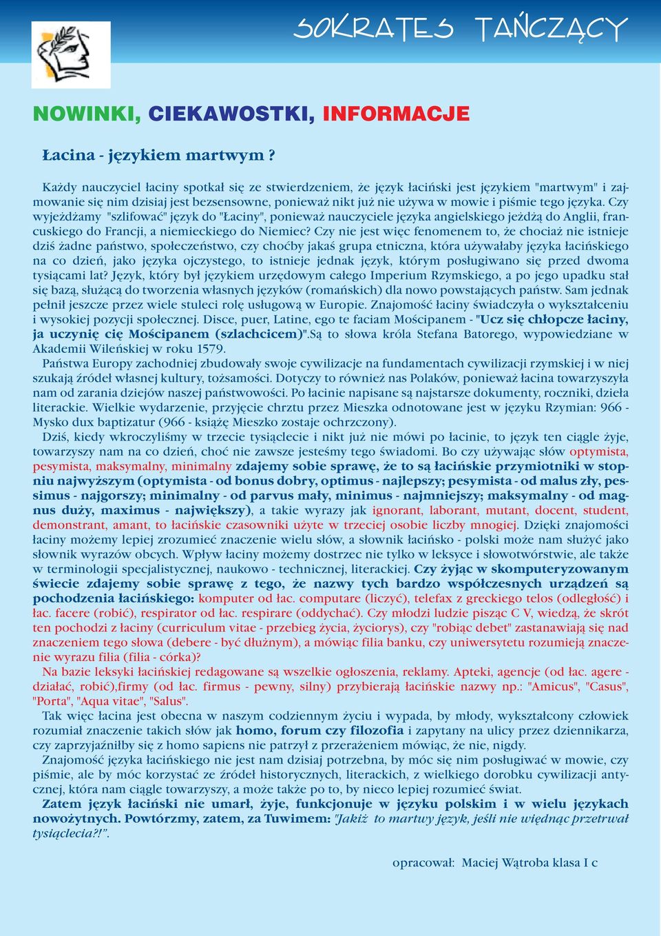 Czy wyjeżdżamy "szlifować" język do "Łaciny", ponieważ nauczyciele języka angielskiego jeżdżą do Anglii, francuskiego do Francji, a niemieckiego do Niemiec?