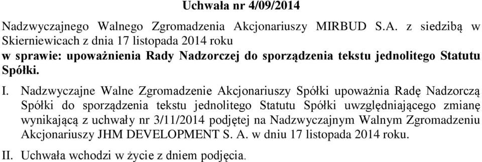 z siedzibą w Skierniewicach z dnia 17 listopada 2014 roku w sprawie: upoważnienia Rady Nadzorczej do sporządzenia tekstu jednolitego Statutu