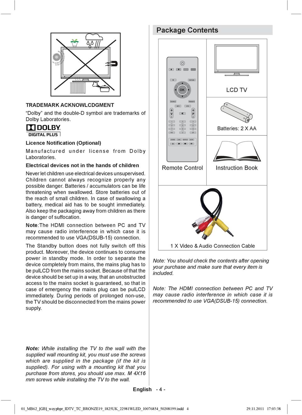 Electrical devices not in the hands of children Never let children use electrical devices unsupervised. Children cannot always recognize properly any possible danger.