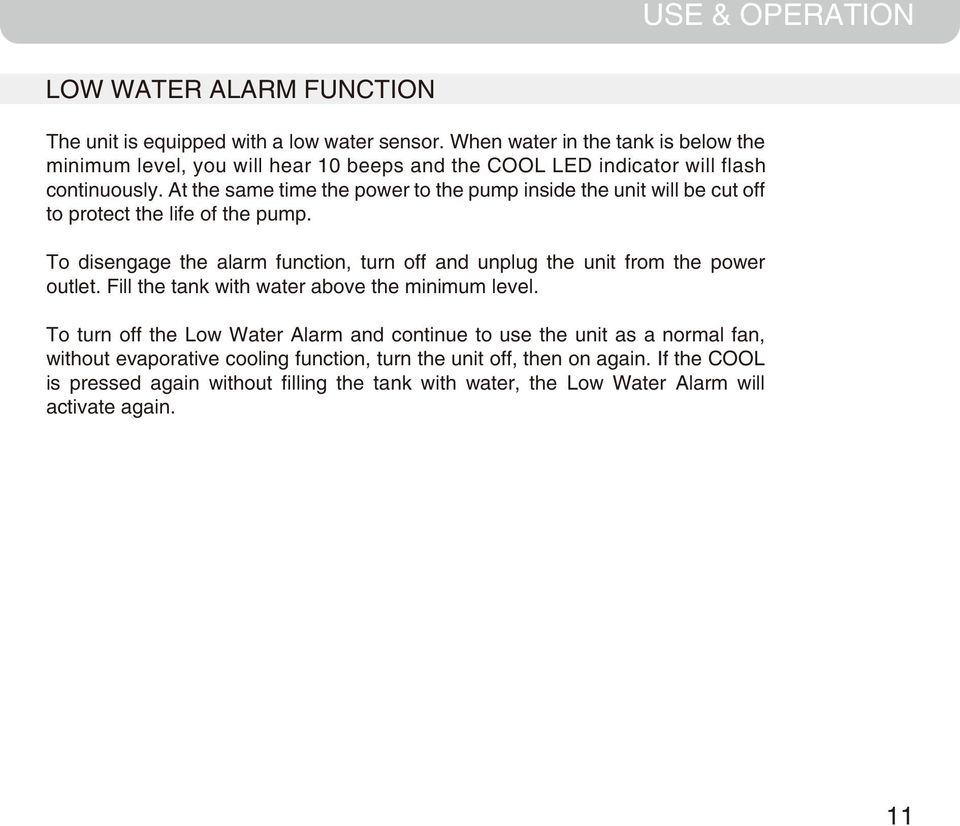 At the same time the power to the pump inside the unit will be cut off to protect the life of the pump.