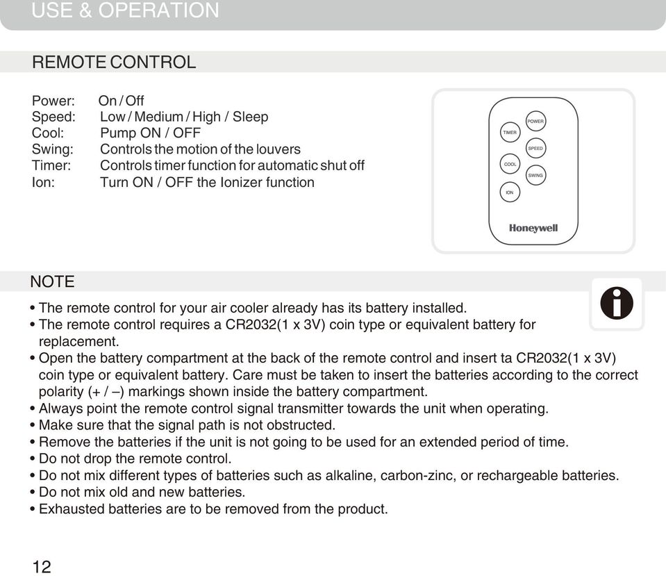 The remote control requires a CR2032(1 x 3V) coin type or equivalent battery for replacement.