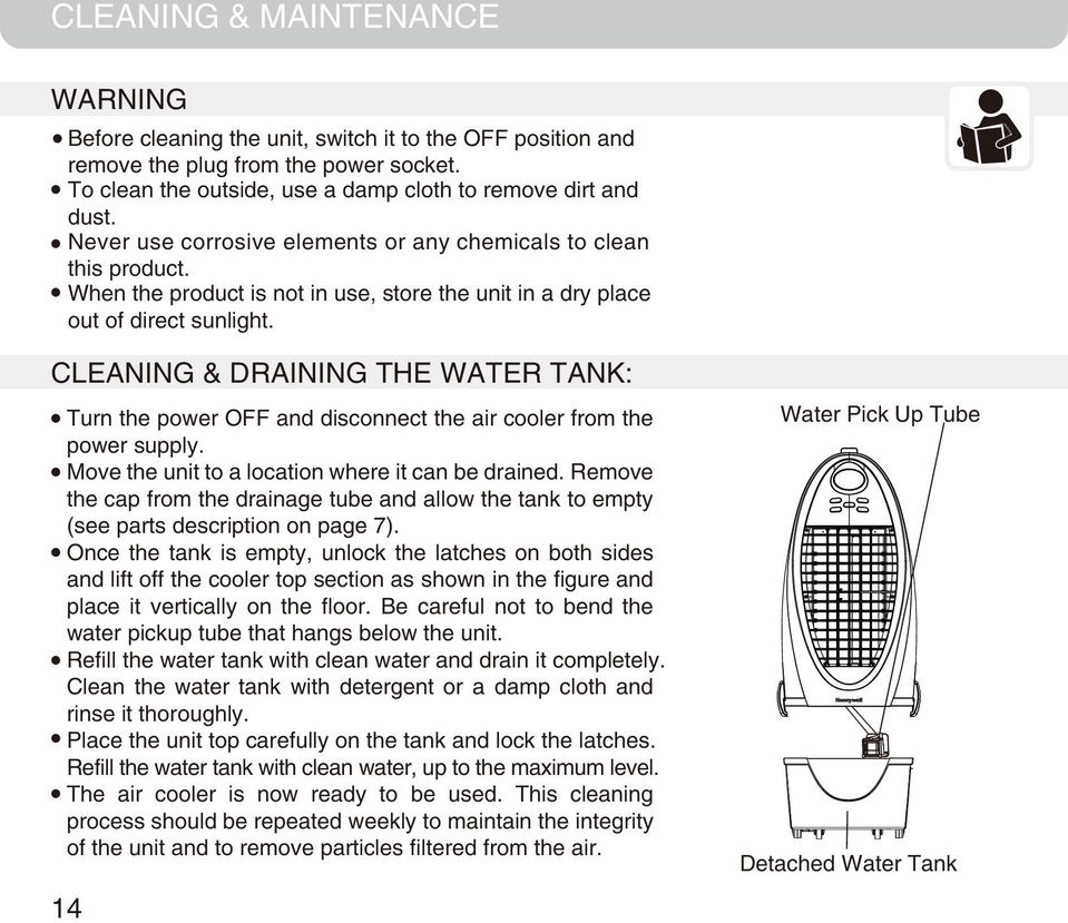 CLEANING & DRAINING THE WATER TANK: Turn the power OFF and disconnect the air cooler from the power supply. Move the unit to a location where it can be drained.