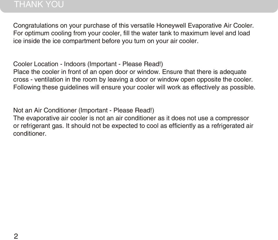 Cooler Location - Indoors (Important - Please Read!) Place the cooler in front of an open door or window.