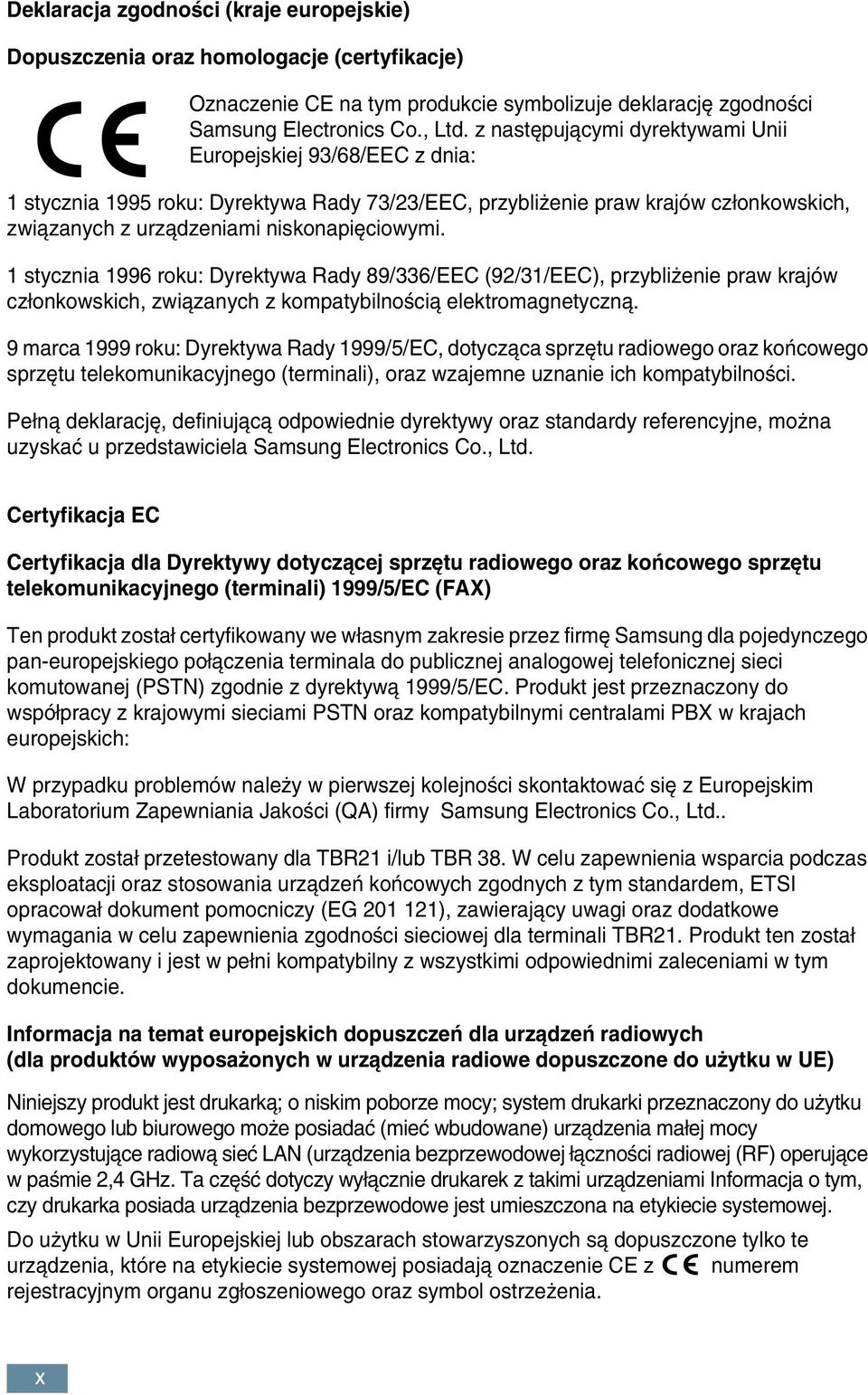 1 stycznia 1996 roku: Dyrektywa Rady 89/336/EEC (92/31/EEC), przybli enie praw krajów cz onkowskich, zwiàzanych z kompatybilnoêcià elektromagnetycznà.