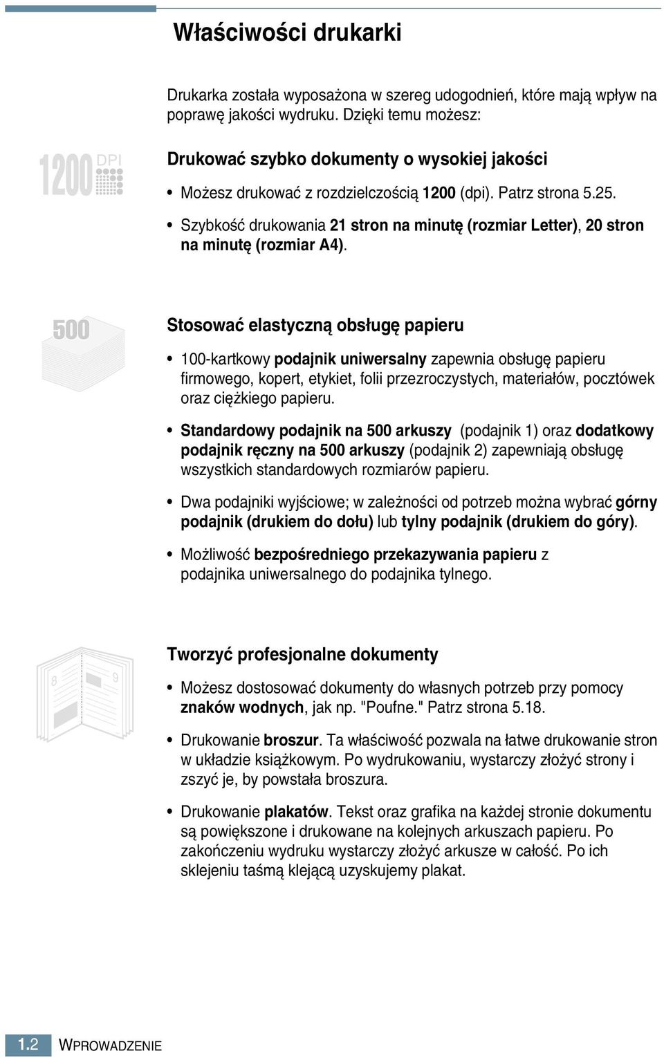 SzybkoÊç drukowania 21 stron na minut (rozmiar Letter), 20 stron na minut (rozmiar A4).