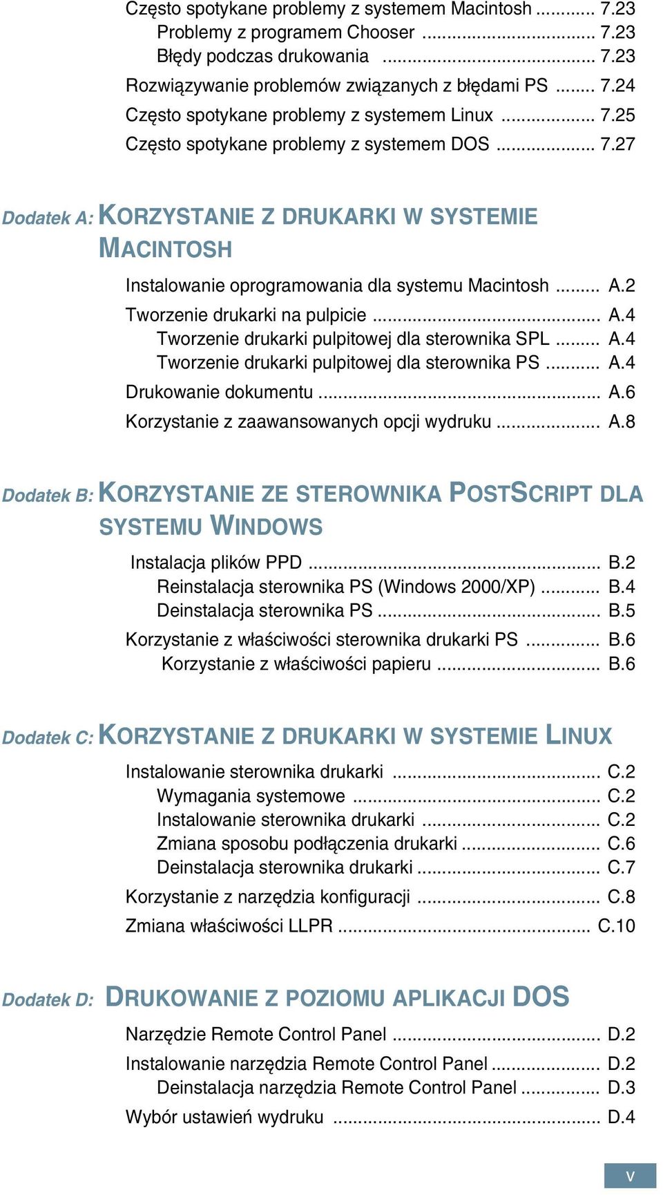 .. A.4 Tworzenie drukarki pulpitowej dla sterownika SPL... A.4 Tworzenie drukarki pulpitowej dla sterownika PS... A.4 Drukowanie dokumentu... A.6 Korzystanie z zaawansowanych opcji wydruku... A.8 Dodatek B: KORZYSTANIE ZE STEROWNIKA POSTSCRIPT DLA SYSTEMU WINDOWS Instalacja plików PPD.