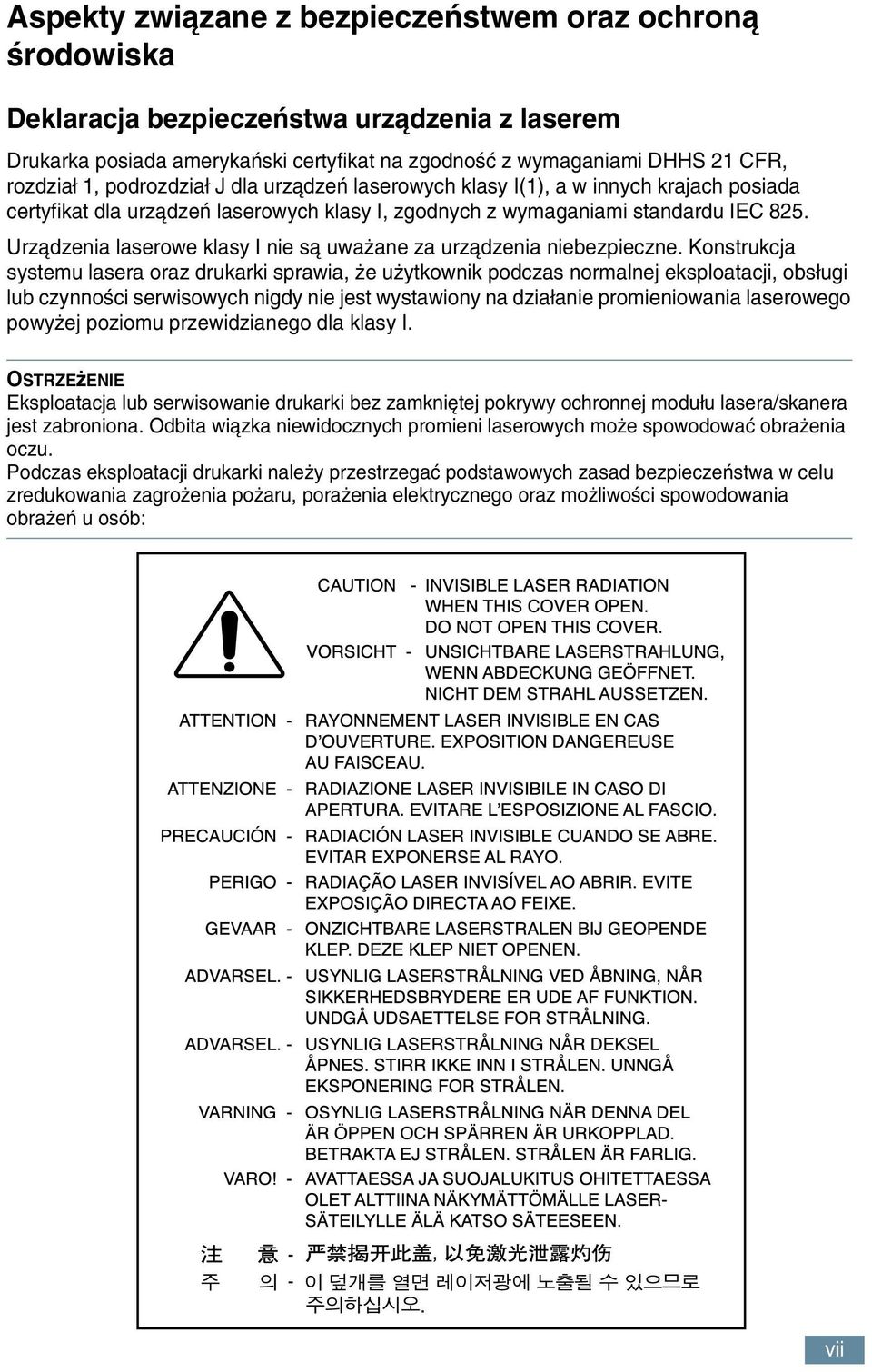 Urzàdzenia laserowe klasy I nie sà uwa ane za urzàdzenia niebezpieczne.