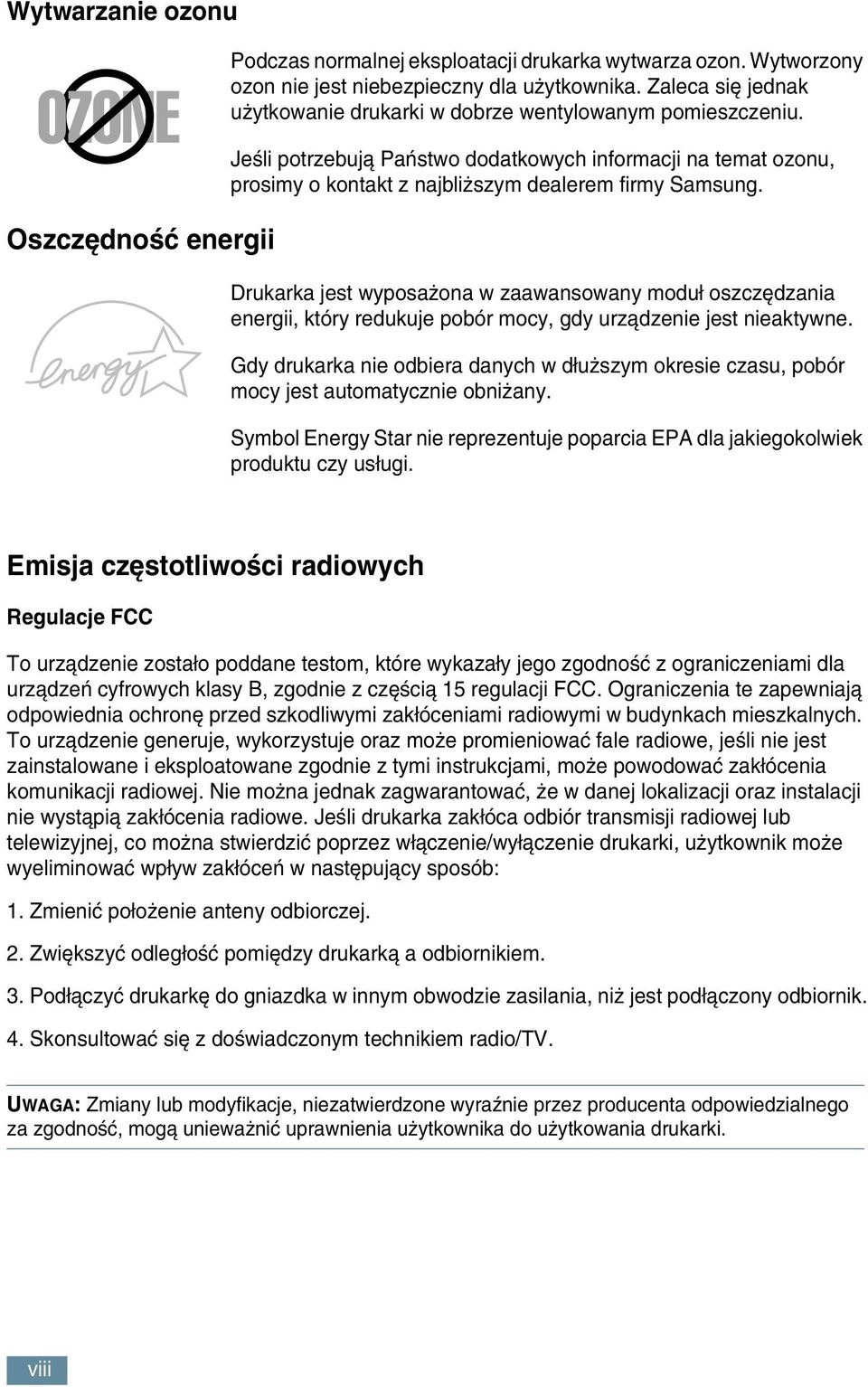 Oszcz dnoêç energii Drukarka jest wyposa ona w zaawansowany modu oszcz dzania energii, który redukuje pobór mocy, gdy urzàdzenie jest nieaktywne.