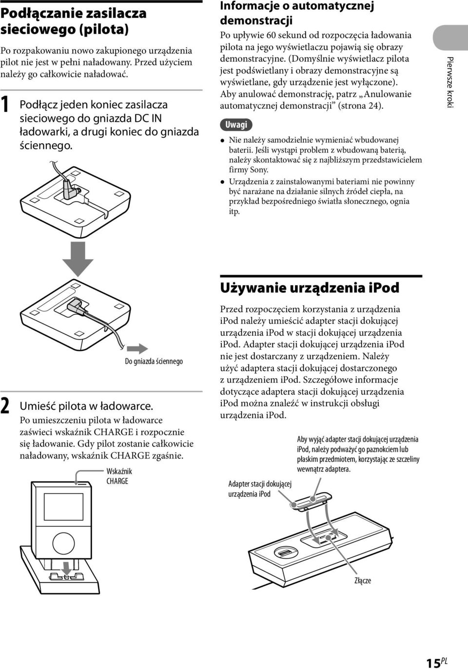 Informacje o automatycznej demonstracji Po upływie 60 sekund od rozpoczęcia ładowania pilota na jego wyświetlaczu pojawią się obrazy demonstracyjne.