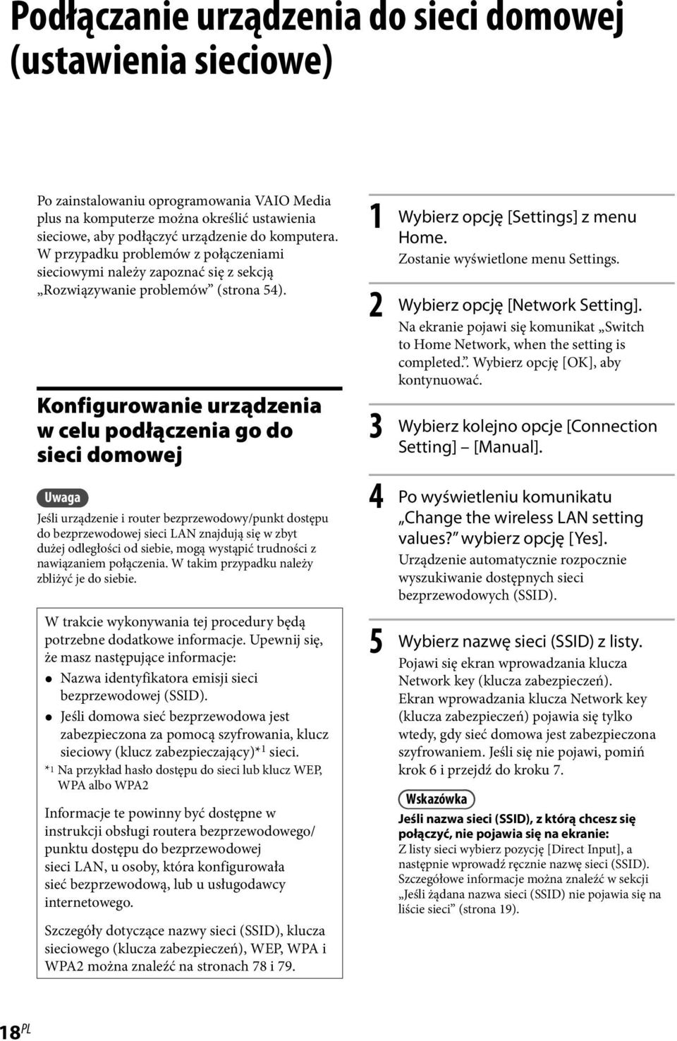 Konfigurowanie urządzenia w celu podłączenia go do sieci domowej Uwaga Jeśli urządzenie i router bezprzewodowy/punkt dostępu do bezprzewodowej sieci LAN znajdują się w zbyt dużej odległości od