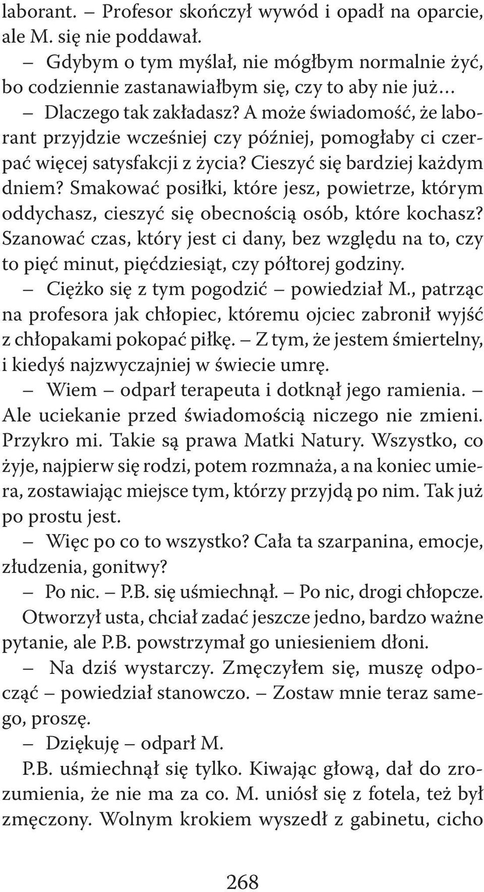 A może świadomość, że laborant przyjdzie wcześniej czy później, pomogłaby ci czerpać więcej satysfakcji z życia? Cieszyć się bardziej każdym dniem?