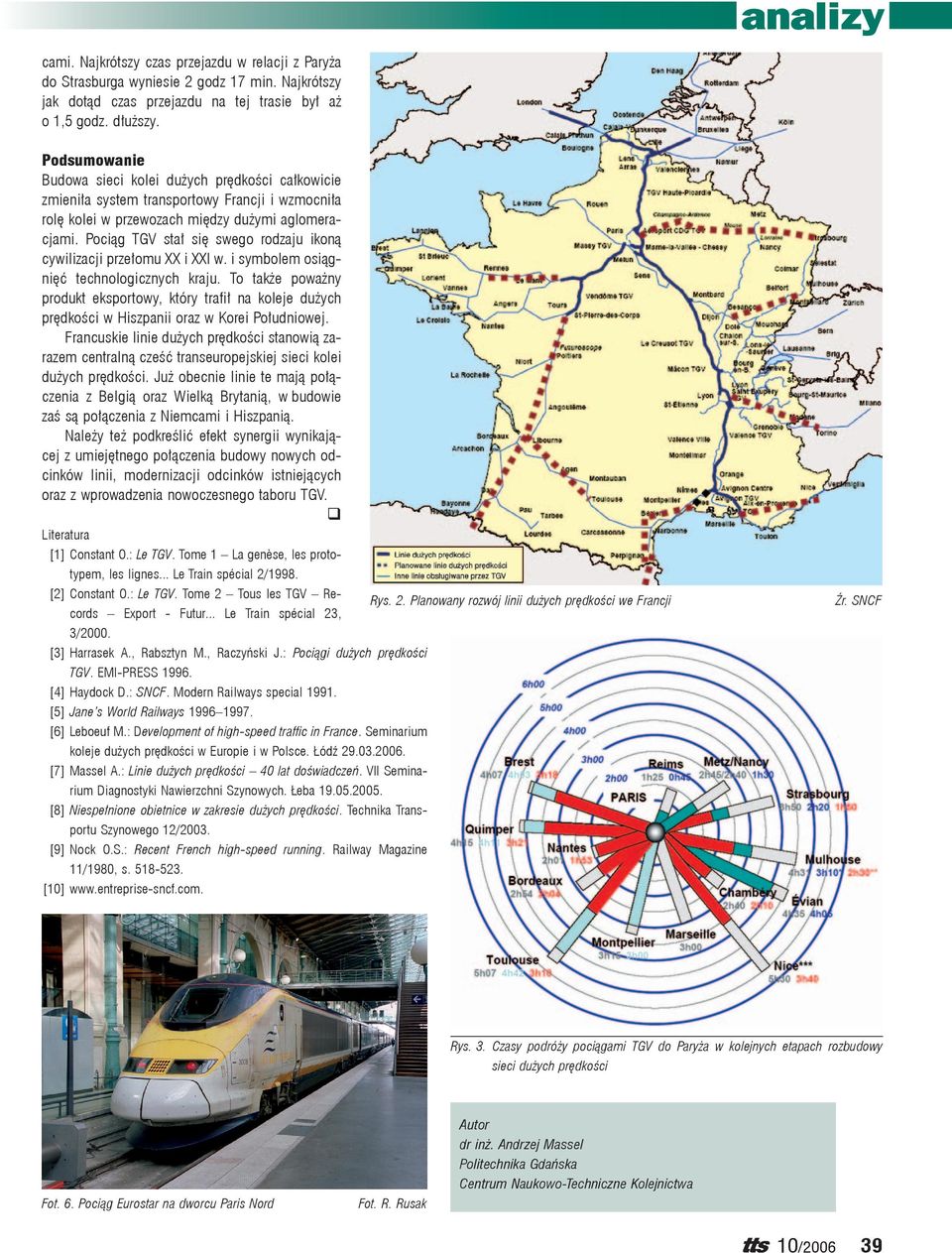 Pociąg TGV stał się swego rodzaju ikoną cywilizacji przełomu XX i XXI w. i symbolem osiągnięć technologicznych kraju.