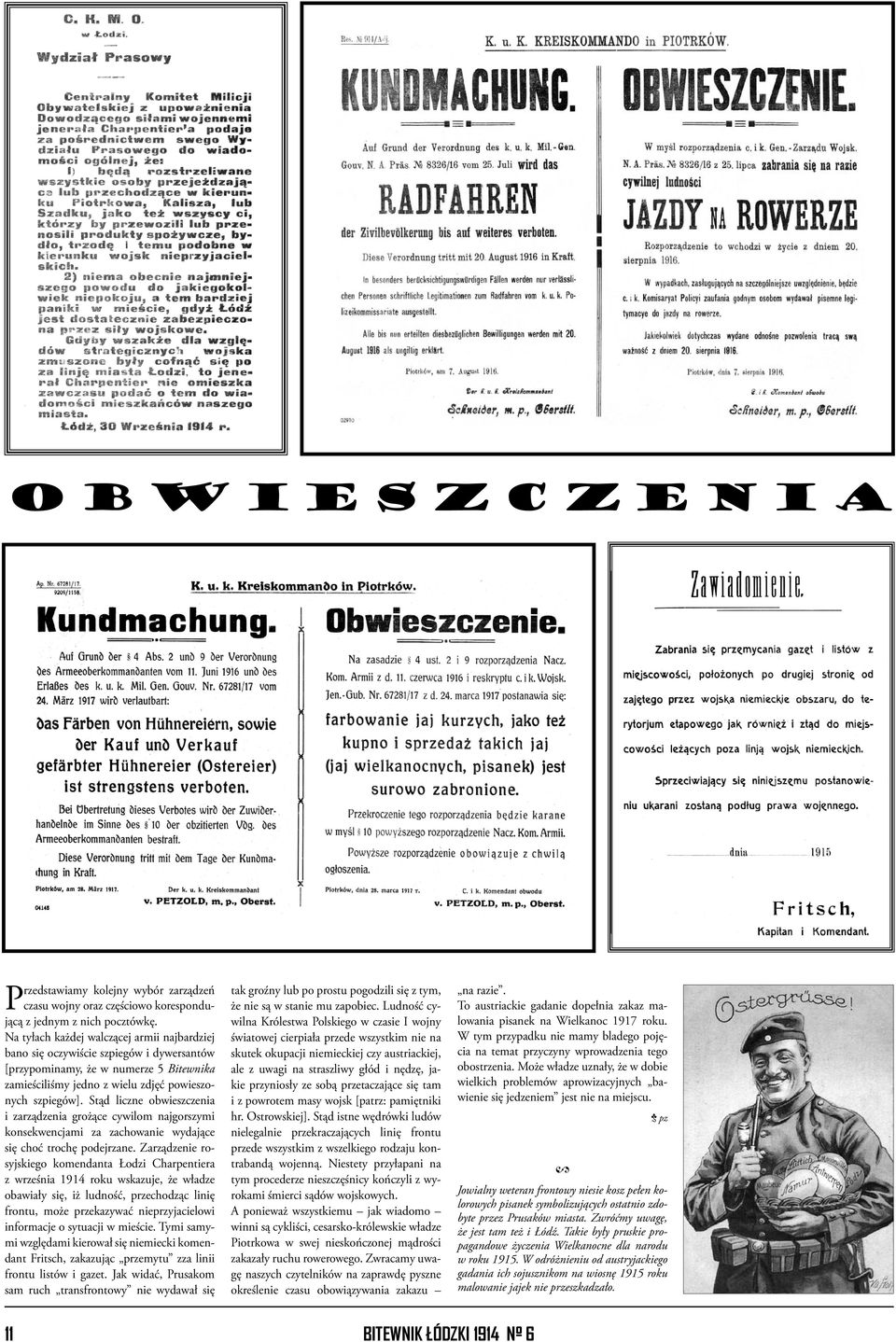 Stąd liczne obwieszczenia i zarządzenia grożące cywilom najgorszymi konsekwencjami za zachowanie wydające się choć trochę podejrzane.