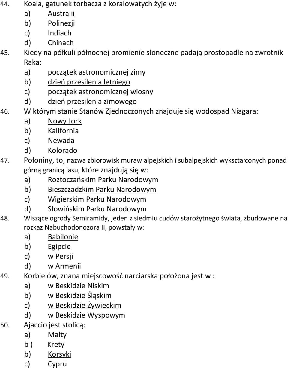 przesilenia zimowego 46. W którym stanie Stanów Zjednoczonych znajduje się wodospad Niagara: a) Nowy Jork b) Kalifornia c) Newada d) Kolorado 47.